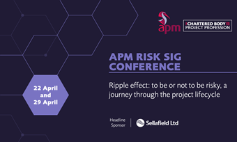 APM Risk SIG conference 2021: Ripple effect - to be or not to be risky, a journey through the project life cycle